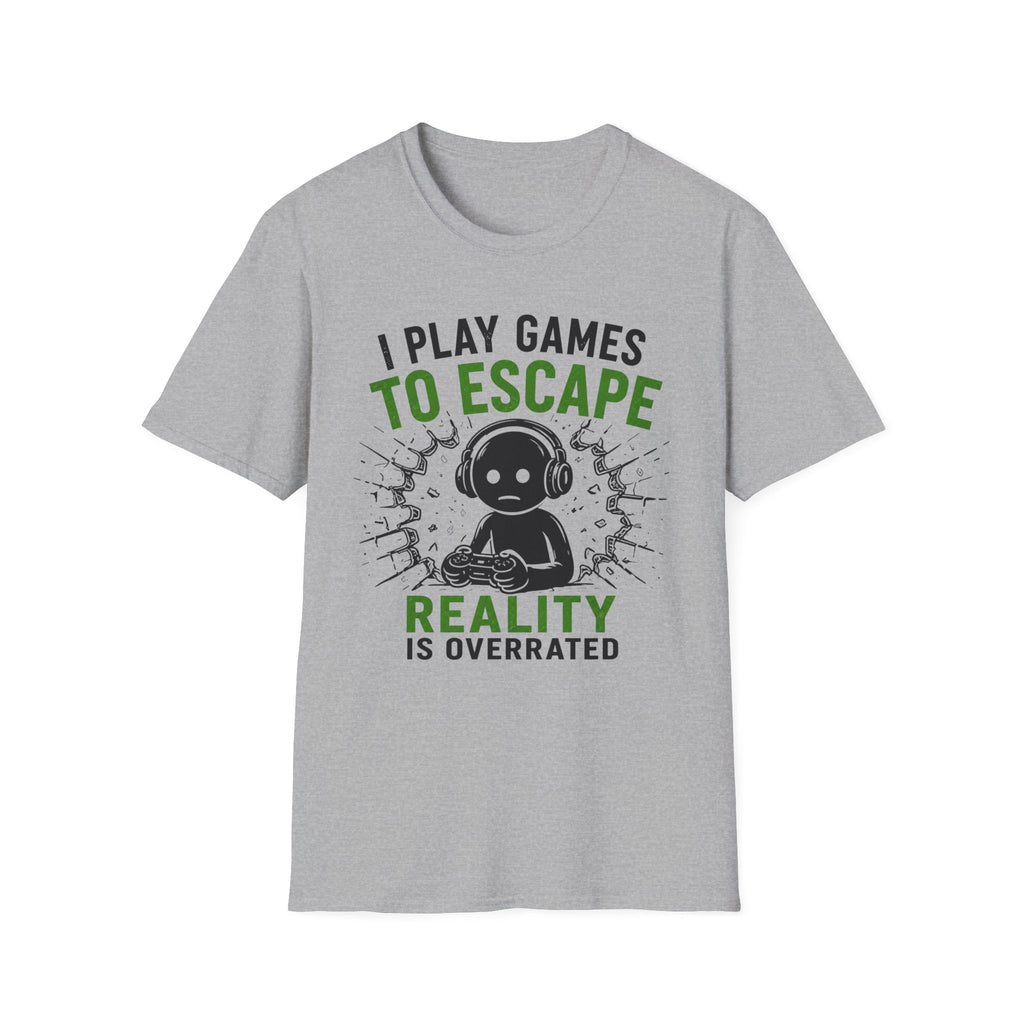 I Play To Escape Reality