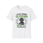 I Play To Escape Reality