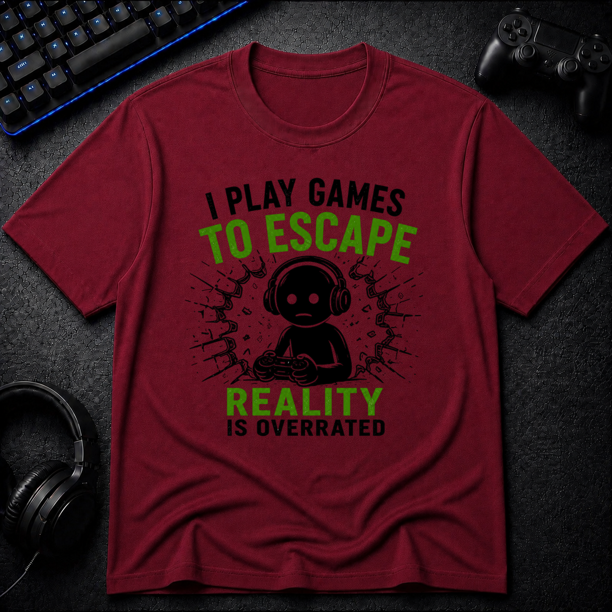 I Play To Escape Reality