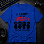 My Teammates Are My Therapy